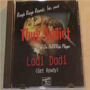 Thug Addict - Ladi Dadi (Get Rowdy)