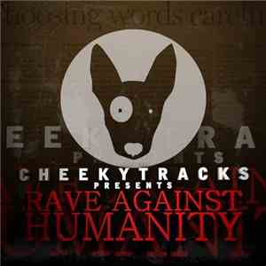 Various - Cheekytracks Presents Rave Against Humanity