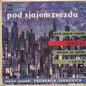 Vokalni Ansambl Predraga Ivanovića - Pod Sjajem Zvezda