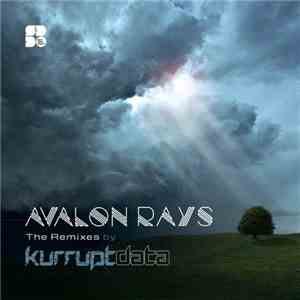Avalon Rays - The Remixes: By Kurruptdata