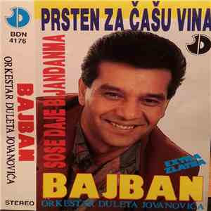 Bajban I Orkestar Duleta Jovanovića - Prsten Za Čašu Vina