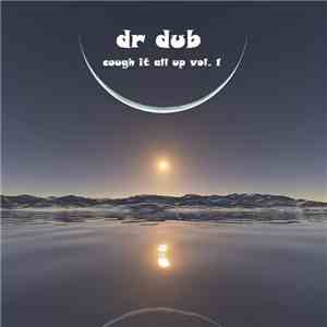 Dr Dub - Cough It All Up Vol.1