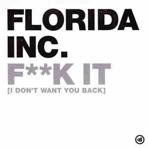 Florida Inc. - Fk It (I Don't Want You Back)