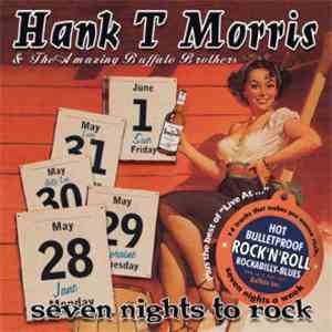 Hank T Morris & The Amazin Buffalo Brothers - Seven Nights To Rock