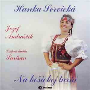 Hanka Servická, Jozef Andraščík, Ľudová Hudba Šarišan - Na Košickej Turňi