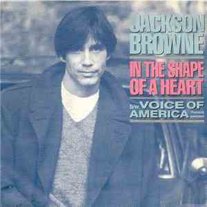 Jackson Browne - In The Shape Of A Heart / Voice Of America