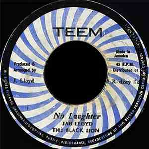 Jah Lloyd The Black Lion, Jah Huntly - No Laughter