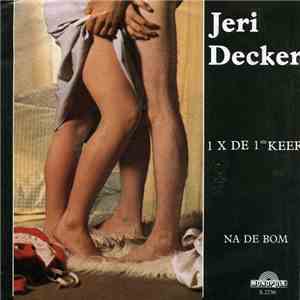 Jeri Decker - 1 X De 1 Ste Keer