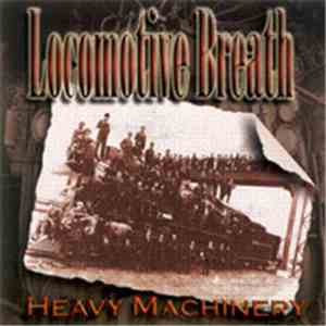 Locomotive Breath - Heavy Machinery