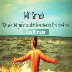 MC Smook - Die Welt Ist Größer Als Dein Beschissener Freundeskreis