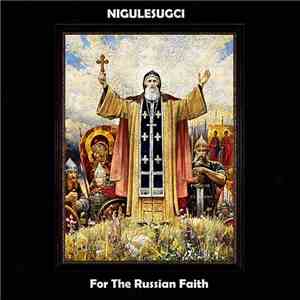 Nigulesugci - For The Russian Faith
