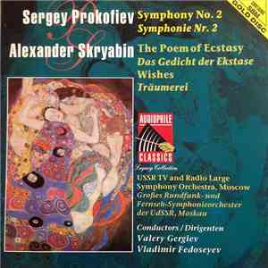 Sergey Prokofiev / Alexander Skryabin – USSR TV And Radio Large Symphony Orchestra, Moscow, Valery Gergiev, Vladimir Fedoseyev - Symphony No. 2 / The Poem Of Ecstasy / Wishes