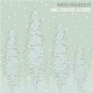 Some Gorgeous Accident - Winter Evergreen EP