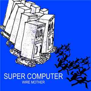 Wire Mother - Super Computer