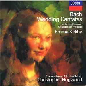 Bach - Emma Kirkby, Christopher Hogwood, The Taverner Players - Wedding Cantatas