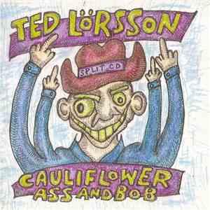 Cauliflower Ass And Bob / Ted Lörsson - Cauliflower Ass And Bob And Ted Lörsson Present A CD That Will Be Loved By Generations