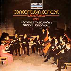 Concentus Musicus Wien & Nikolaus Harnoncourt - Concentus In Concert - Holland Festival - Vol. 2
