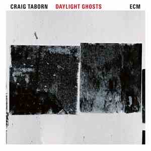Craig Taborn - Daylight Ghosts