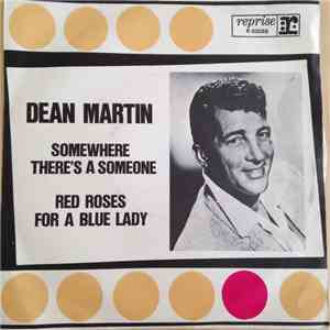 Dean Martin - Somewhere There's A Someone / Red Roses For A Blue Lady