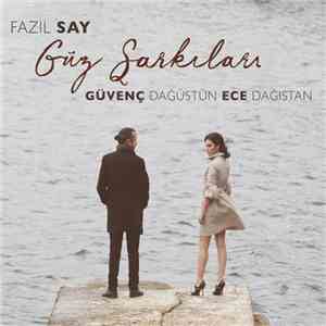Fazıl Say, Güvenç Dağüstün, Ece Dağıstan - Güz Şarkıları