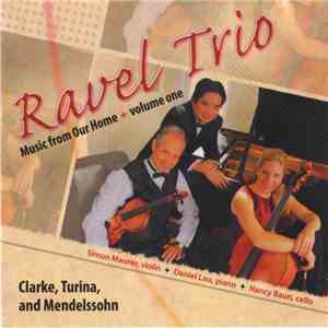 Felix Mendelssohn-Bartholdy, Joaquín Turina, Rebecca Clarke - Ravel Trio - Music From Our Home, Vol. 1