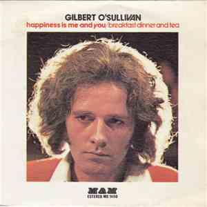 Gilbert O'Sullivan - Happiness Is Me And You / Breakfast Dinner And Tea