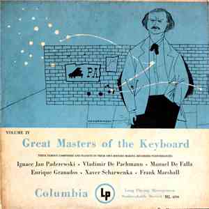 Ignacy Jan Paderewski, Vladimir De Pachmann, Manuel De Falla, Enrique Granados, Xaver Scharwenka, Frank Marshall  - Great Masters Of The Keyboard Volume IV