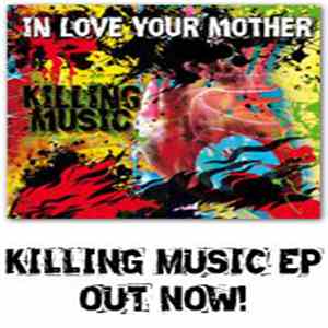 In Love Your Mother - Killing Music