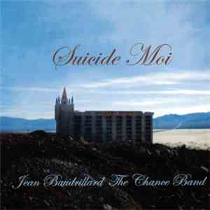 Jean Baudrillard With The Chance Band - Suicide Moi