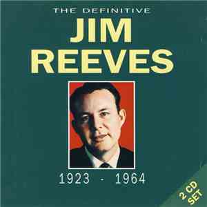 Jim Reeves - The Definitive Jim Reeves 1923-1964