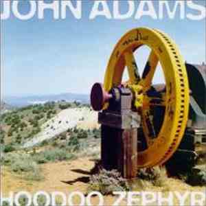 John Adams - Hoodoo Zephyr