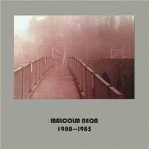 Malcolm Neon - 1980 - 1985
