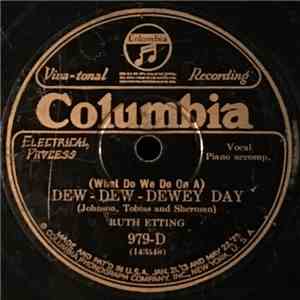 Ruth Etting - (What Do We Do On A) Dew-Dew-Dewey Day / Wherever You Go - Whatever You Do I Want You To Know I Love You