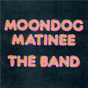 The Band - Moondog Matinee