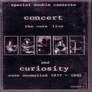 The Cure - Concert (The Cure Live) And Curiosity (Cure Anomalies 1977 - 1984)