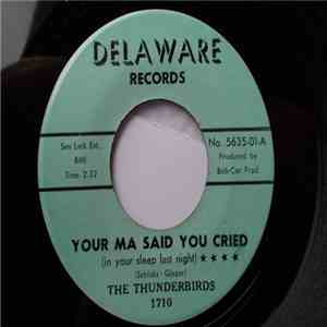 The Thunderbirds  - Your Ma Said You Cried (In Your Sleep Last Night) / Before It's Too Late