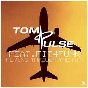 Tom Pulse Feat. Fit4Funk - Flying Through The Air