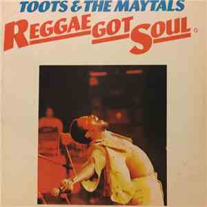 Toots & The Maytals - Reggae Got Soul