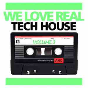 Various - We Love Real Tech-House, Vol. 3
