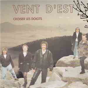 Vent D'Est  - Croiser Les Doigts