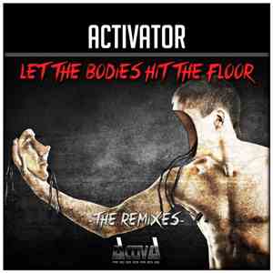 Activator - Let The Bodies Hit The Floor (The Remixes)