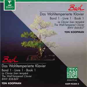 Bach, Ton Koopman - Das Wohltemperierte Klavier Band 1 (BWV 846-857, BWV 858-869)
