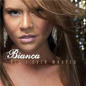 Bianca  - All I Ever Wanted