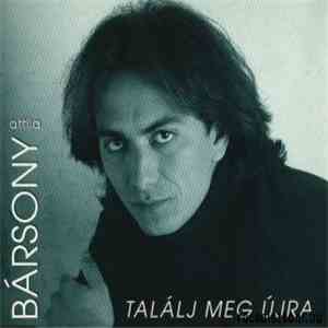 Bársony Attila - Találj Meg Újra