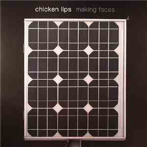 Chicken Lips - Making Faces