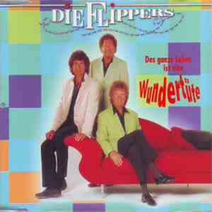 Die Flippers - Das Ganze Leben Ist Eine Wundertüte
