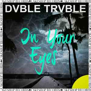 Dvble Trvble - In Your Eyes Ft. Jessica Main