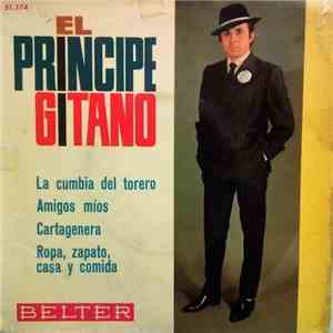 El Príncipe Gitano - La Cumbia Del Torero / Amigos Míos / Cartagenera / Ropa, Zapato Casa Y Comida