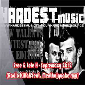 Evee & Lele H - Supremacy 2k12 (Radio Killah Feat. Menthalquake Rmx)