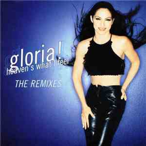 Gloria Estefan - Heaven's What I Feel (The Remixes)